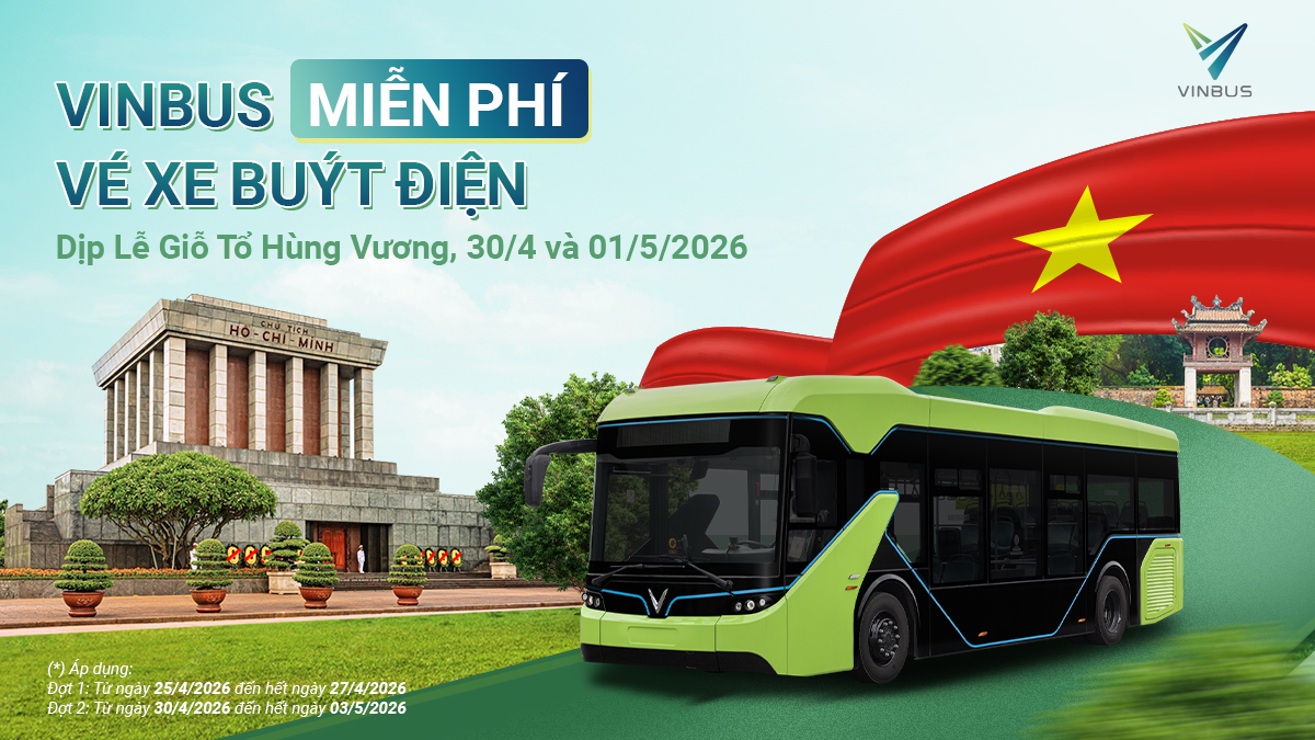 VINBUS MIỄN PHÍ VÉ XE BUÝT ĐIỆN DỊP LỄ GIỖ TỔ HÙNG VƯƠNG, 30/4 VÀ 01/5/2026